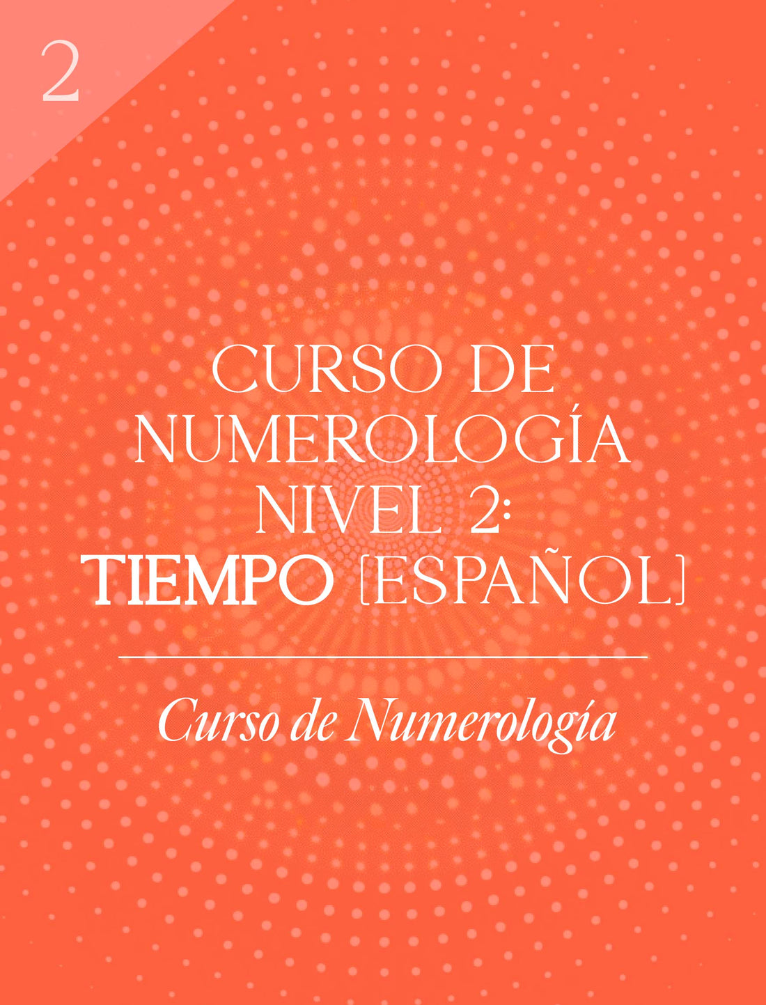 Curso De Numerología Nivel 2: TIEMPO (Español)